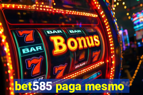 bet585 paga mesmo